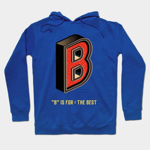 B is for the best Hoodie by Fitnessfreak